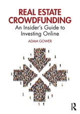 Real Estate Crowdfunding: An Insider's Guide to Investing Online by Adam Gower (