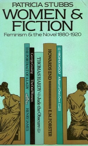 Women & Fiction: Feminism and the Novel, 1880-1920 (University Paperbacks) By P