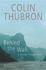 Image of Behind The Wall: A Journey Through China by Colin Thubron | Paperback | 2004