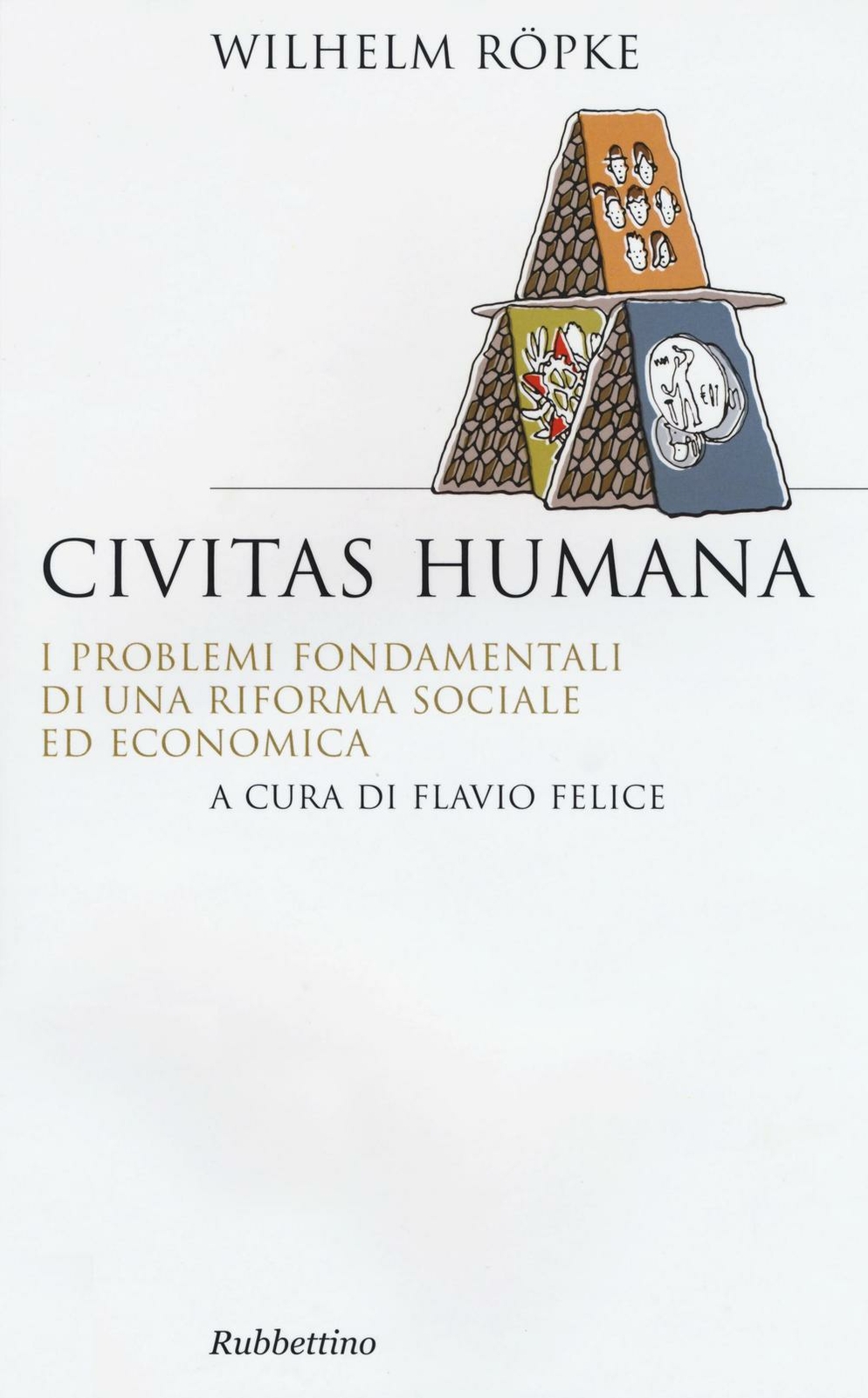 Civitas humana. I problemi fondamentali di una riforma sociale ed economic...