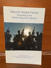 Beyond Market Forces: Regulating the Global Security Industry