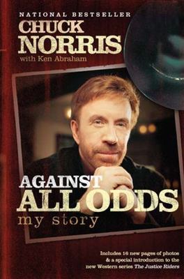 Against All Odds : My Story by Ken Abraham and Chuck Norris (2006, Perfect)