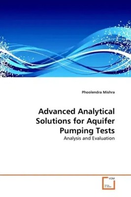 Phoolendra Mishra | Advanced Analytical Solutions for Aquifer Pumping Tests