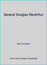 General Douglas MacArthur by Bob Considine