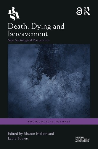 Death, Dying and Bereavement by Sharon Mallon, Laura Towers - 9781032453491