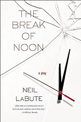 The Break of Noon : A Play Paperback Neil LaBute