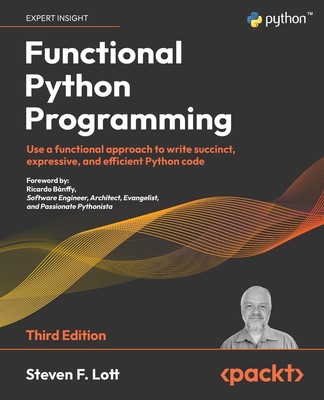Functional Python Programming - Third Edition Steven F. Lott Taschenbuch 2022
