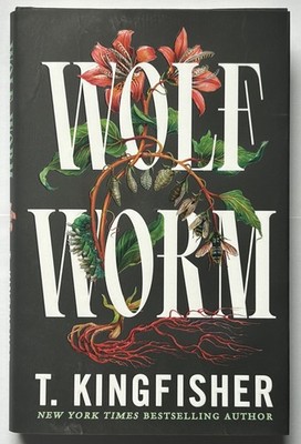 SIGNED Wolf Worm by T. Kingfisher FIRST EDITION/FIRST PRINTING New & Unread