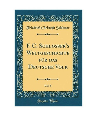 F. C. Schlosser's Weltgeschichte für das Deutsche Volk, Vol. 8 
