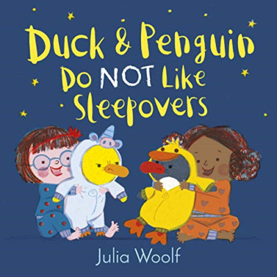 Duck and Penguin Do Not Like Sleepovers (Duck and Pengu - Hardback NEW Woolf, Ju