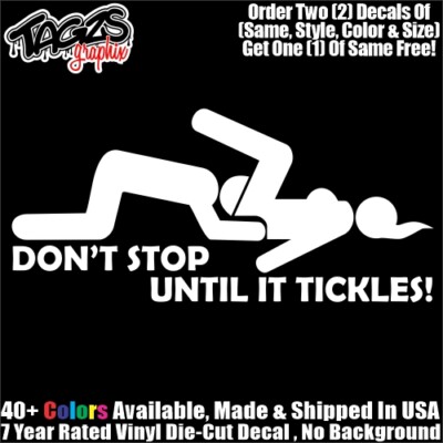 Don't Stop Until It Tickles Funny DieCut Vinyl Window Decal Sticker Car Truck