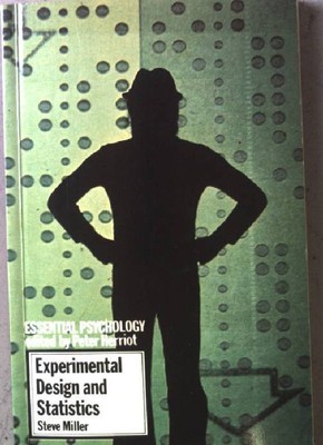 Experimental Design and Statistics (Essential Psychology) Miller, Steve: