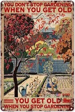 You Don't Stop Gardening When You're Old Metal Tin Sign Garden Signs