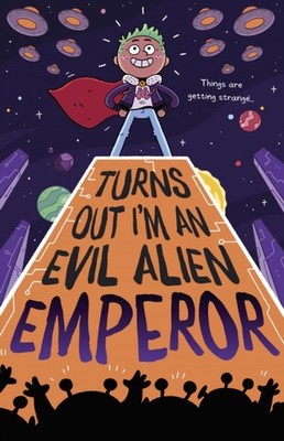Turns Out I'm An Evil Alien Emperor by Lou Treleaven PAPERBACK 9781848866508