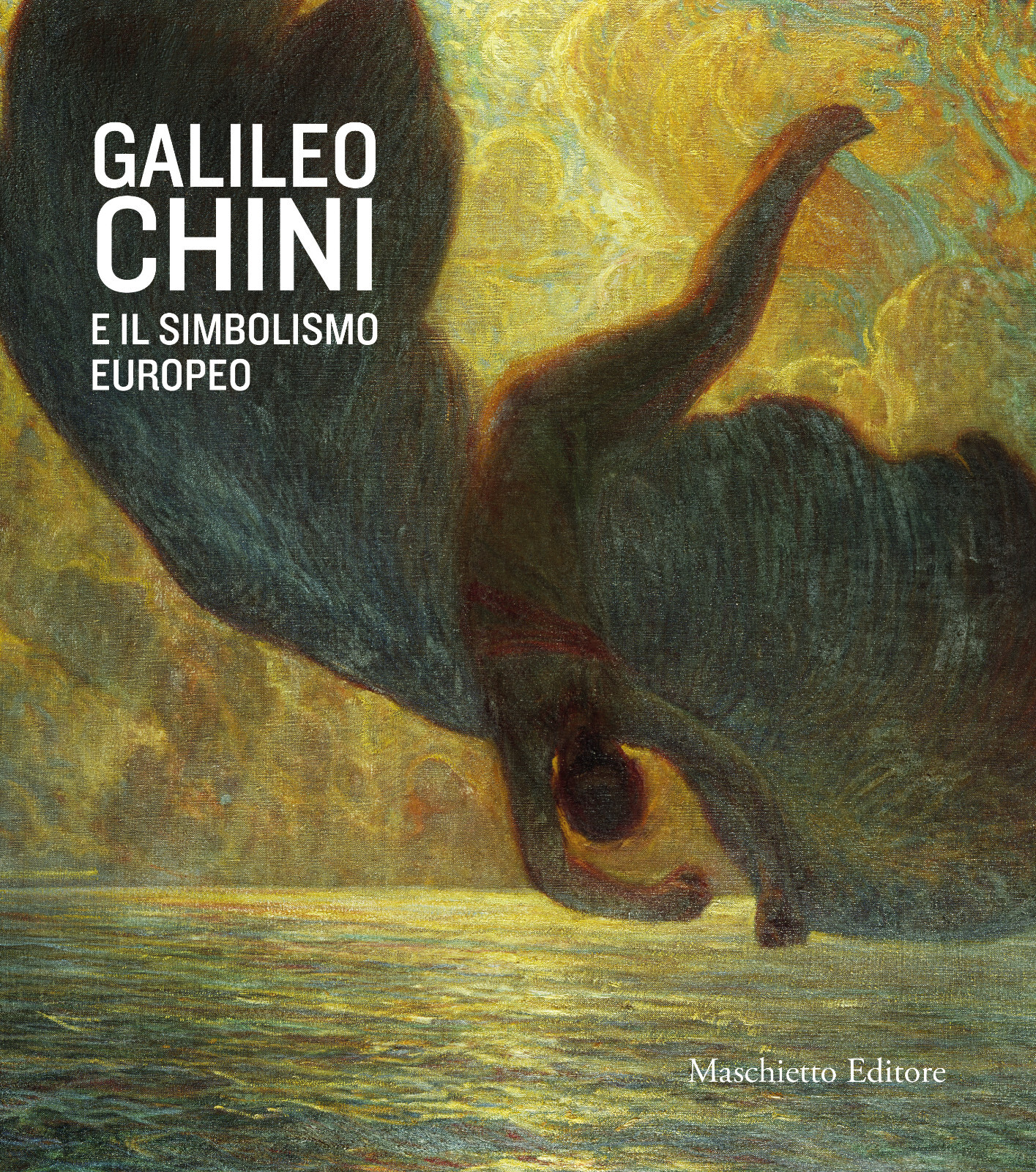 Galileo Chini e il simbolismo europeo di F. Benzi - Maschietto editore, 2021