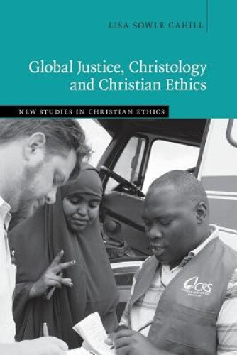 Thumbnail - Global Justice, Christology And Christian Ethics (new Studies In