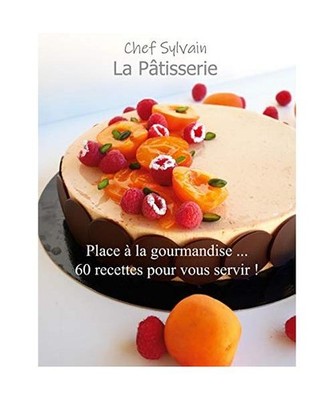 La Pâtisserie: Place à la gourmandise !: Place à la gourmandise !, Chef Sylva