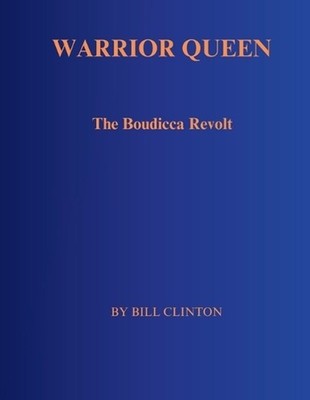 Warrior Queen: The Boudicca Revolt by President Bill Clinton Paperback Book