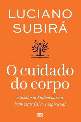 O Cuidado Do Corpo: Sabedoria B?Blica Para O Bem-Estar F?Sic...