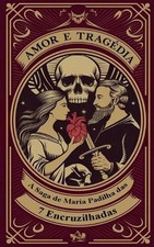 Amor e Tragdia - A Saga de Maria Padilha das 7 Encruzilhadas by ?lida Alexandre