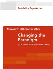 MICROSOFT SQL SERVER 2005: CHANGING THE PARADIGM SQL By Scalability VG