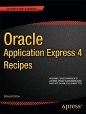Oracle Application Express 4 Recipes by Zehoo, Edmund