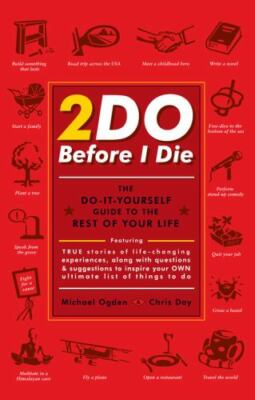2do Before I Die: The Do-It-Yourself Guide to the Rest of Your Life