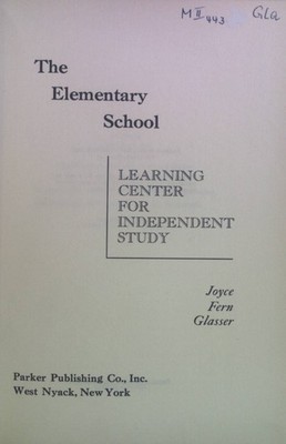 The Elementary School: Learning Center for Independent Study. Glasser, Joyce Fer