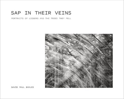 Sap in Their Veins: Portraits of Lo..., David Paul Bayl