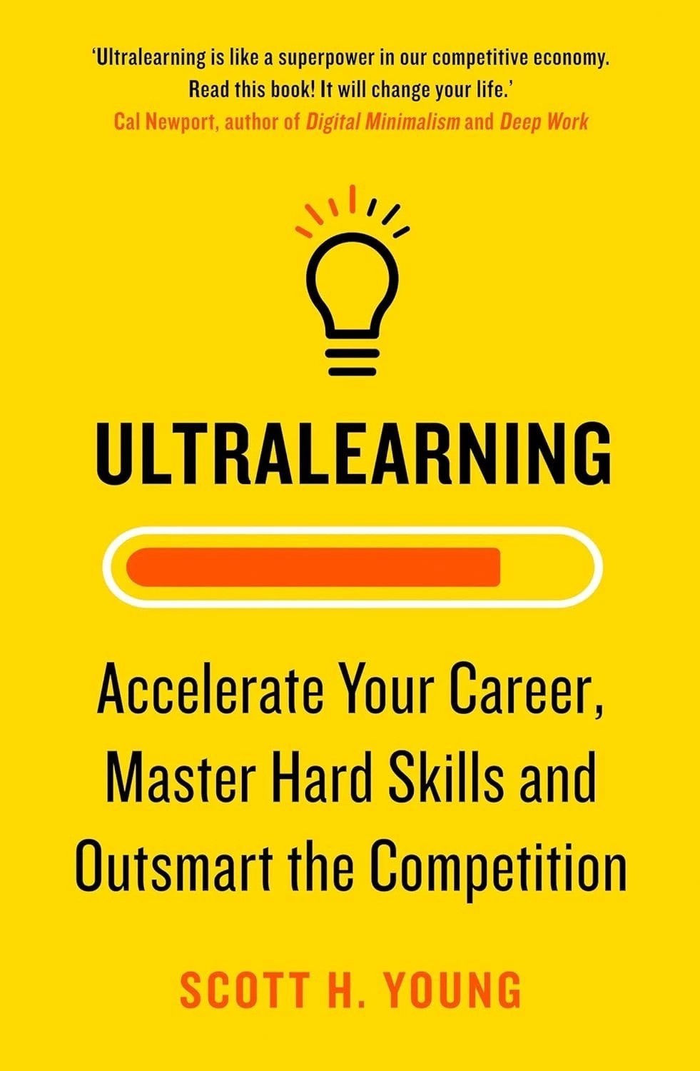 Ultralearning Accelerate Your Career, Master Hard Skills by Scott H. Young