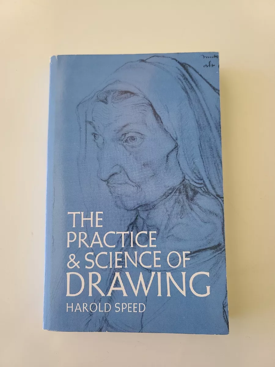 The Practice and Science of Drawing by Harold Speed