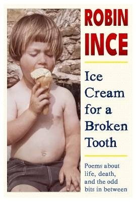 Ice Cream for a Broken Tooth, Robin Ince,  Paperba