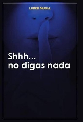Shhh... No Digas NADA by Lufer Musal (Spanish) Hardcover Book