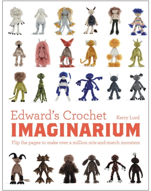 Edward's Crochet Imaginarium by Kerry Lord (Hardback Book)