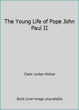 The Young Life of Pope John Paul II by Claire Jordan Mohan