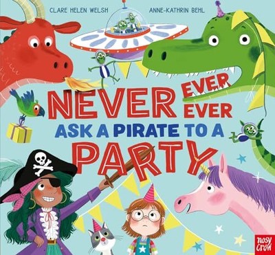 Never, Ever, Ever Ask a Pirate to a..., Clare Helen Wel