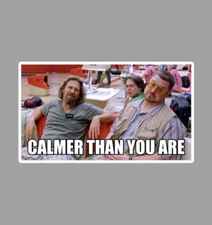 Big Lebowski Calmer Than You Are Fridge Magnet