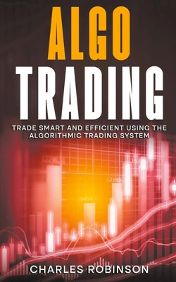 Algo Trading Trade Smart and Efficiently Using the Algorithmic Trading System