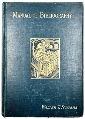 A MANUAL OF BIBLIOGRAPHY - Walter Thomas Rogers (Hardback, 1891) Antique Vintage