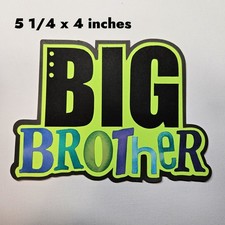 BIG BROTHER TITLE scrapbook premade paper piecing 3D die cut BY RHONDA