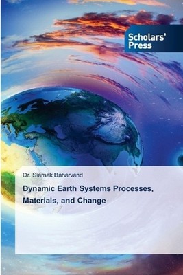 Dynamic Earth Systems Processes, Materials, and Change by Dr Siamak Baharvand Pa