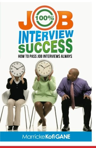 100% JOB INTERVIEW Success: [How To Always Succeed At... - Guarantee Intervie...