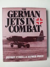 German Jets in Combat by Jeffrey L. Ethell and Alfred Price
