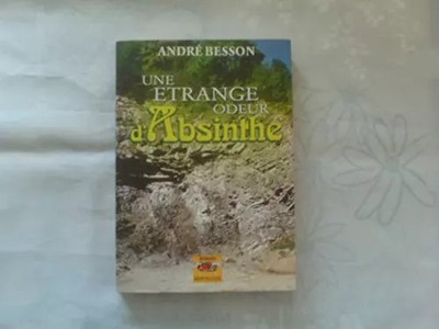Ein seltsamer Geruch von'Absinth, André Besson