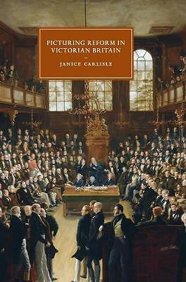 Picturing Reform in Victorian Britain Carlisle Hardback 9780521868365