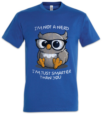 I'm Not A Nerd T-Shirt Owl Geek Glasses Computer Scientist Smarter Gamer Fun