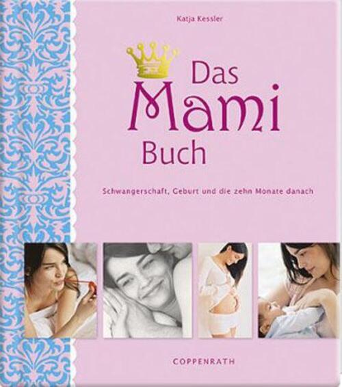 Thumbnail - Das Mami Buch Schwangerschaft, Geburt Und Die Zehn Monate Danach Katja