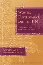 Women, Development, And The Un: A Sixty-Year Quest For Equality And Justice