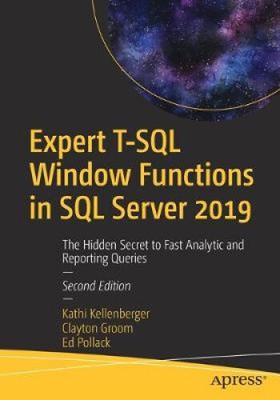 Expert T-SQL Window Functions in SQL Server 2019: The Hidden Secret to Fast