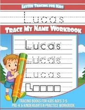 Letter Tracing for Kids Lucas Trace My Name Workbook: Tracing Books for Kids Age